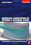 Numerical Computation of Internal and External Flows, Volume 1, Second Edition: The Fundamentals of Computational Fluid Dynamics