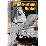 No Instructions Needed: An American Boyhood in the 1950s ~ Robert G Hewitt