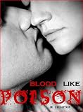Blood Like Poison: For the Love of a Vampire (Book 1, Blood Like Poison Series)