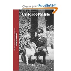 Unforgettable: The Biography of Captain Thomas J. Flynn: World War II Vetran 28th Infantry Division, 110th Infantry Regiment, K Company