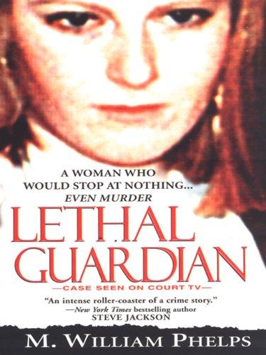 Lethal Guardian (Pinnacle True Crime)
