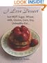I Love Dessert but NOT Sugar, Wheat, Milk, Gluten, Corn, Soy, Unhealthy Fat...