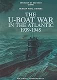 The U-Boat war in the Atlantic 1939-1945