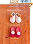 Felting for Baby: 25 Warm and Woolly Projects for the Little Ones in Your Life (Make Good: Crafts + Life)