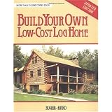 Build Your Own Low-Cost Log Home (Garden Way Publishing Classic)