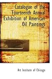Catalogue of the Fourteenth Annual Exhibition of American Oil Paintings