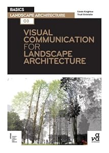 Visual Communication for Landscape Architecture (Basics Landscape Architecture) by Trudi Entwhistle