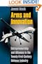 Arms and Innovation: Entrepreneurship and Alliances in the Twenty-First Century Defense Industry
