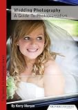 Wedding Photography - a Guide to Photojournalism (Invest in Knowledge)