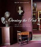 Owning the past : why the English collected antique sculpture, 1640-1840