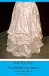 Bustling For The Wedding Gown: A Guide for The Bride and Her Seamstress