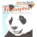Die Neue Fellosophie: Tipps f�r alle Lebenslagen