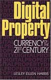 Digital Property: Currency of the 21st Century