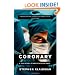 Coronary: A True Story of Medicine Gone Awry