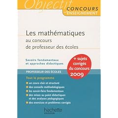 Les math�matiques au concours de professeur des �coles : Savoirs fondamentaux et approches didactiques