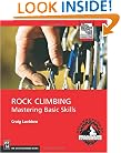 Rock Climbing: Mastering Basic Skills (Mountaineers Outdoor Expert)