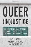 Queer (in)Justice: The Criminalization of LGBT People in the United States (Queer Action/Queer Ideas Book)