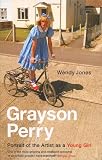 Grayson Perry: Portrait Of The Artist As A Young Girl