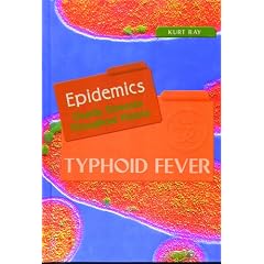 Typhoid Fever (Epidemics) by Kurt Ray