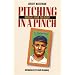 Pitching in a Pinch: or Baseball from the Inside (Bison Book)