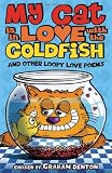 My cat is in love with the goldfish and other loopy love poems