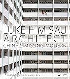 Luke Him Sau, architect : China's missing modern