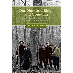 One Hundred Rings and Counting: Forestry Education and Forestry in Toronto and Canada, 1907-2007