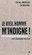 Le vieil homme m'indigne ! : Les postures et impostures de St�phane Hessel