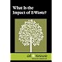 What Is the Impact of E-Waste? (At Issue Series)