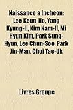 Naissance Incheon: Lee Keun-Ho, Yang Kyung-Il, Kim Nam-Il, Mi Hyun Kim, Park Sung-Hyun, Lee Chun-Soo, Park Jin-Man, Choi Tae-UK-