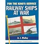 For the King's Service: Railway Ships at War