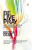 Be live pray : get in touch with a great prayer life