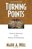 Turning Points: Decisive Moments in the History of Christianity