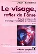 Le Visage, reflet de l'�me : Cours pratique de morphopsychologie dynamique