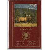 All About Elk: Hunter's Information Series: North American Hunting Club