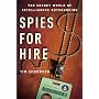 Spies for Hire: The Secret World of Intelligence Outsourcing
