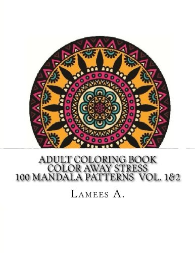 Adult Coloring Book: Color Away Stress  100 Mandala Patterns  Vol. 1&2 (Adult Coloring Books)