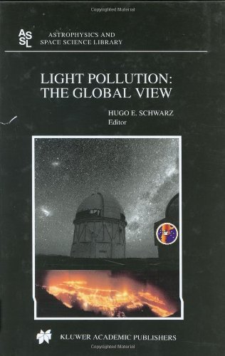 Light Pollution: The Global View (Astrophysics and Space Science Library, Volume 284)