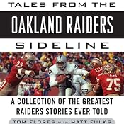 Tales from the Oakland Raiders Sideline: A Collection of the Greatest Raiders Stories Ever Told | [Tom Flores, Matt Fulks]