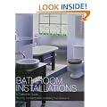 Bathroom Installations: A Complete Guide - Planning, Managing and Completing Your Installation