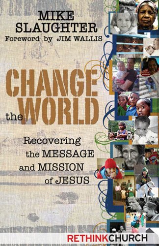 Change the World: Recovering the Message and Mission of Jesus Change the World: Recovering the Message and Mission of Jesus