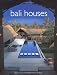 Bali Houses: New Wave Asian Architecture and Design