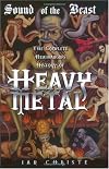 Sound of the Beast: The Complete Headbanging History of Heavy Metal