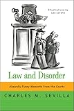 Law and disorder : absurdly funny moments from the courts
