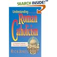 Understanding Roman Catholicism: 37 Roman Catholic Doctrines Explained by Rick Jones