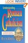 Understanding Roman Catholicism: 37 Roman Catholic Doctrines Explained
