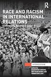 Race and racism in international relations : confronting the global colour line