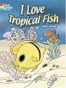 I Love Tropical Fish (Dover Pictorial Archive)