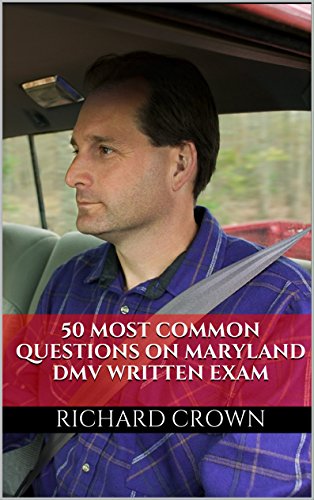 Pass Your Maryland DMV Test Guaranteed! 50 Real Test Questions! Maryland DMV Practice Test Questions, by Richard Crown