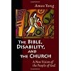 The Bible, Disability, and the Church: A New Vision of the People of God